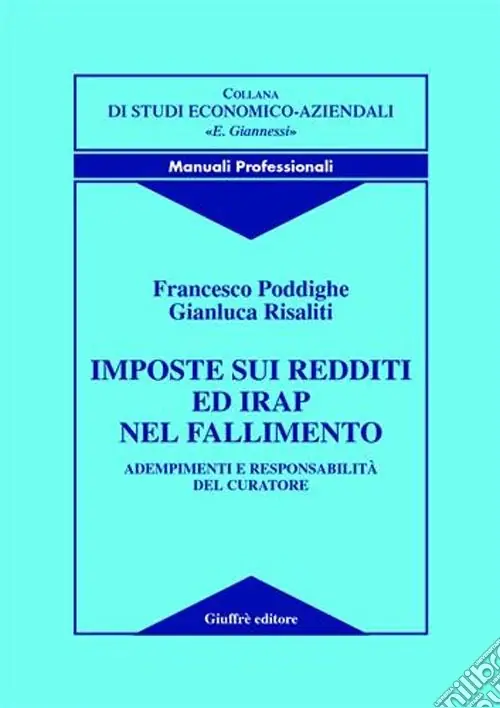 Imposte sui redditi ed Irap nel fallimento. Adempimenti e responsabilità del curatore Subito Disponibile