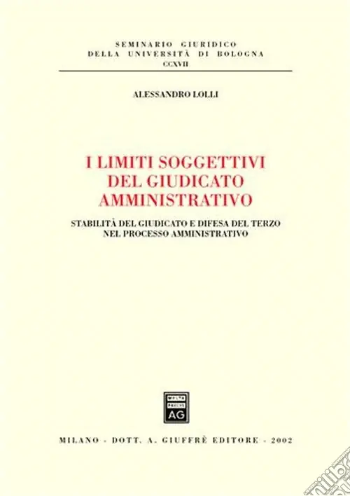 Prezzo Ridotto I limiti soggettivi del giudicato amministrativo. Stabilità del giudicato e difesa del terzo nel processo amministrativo