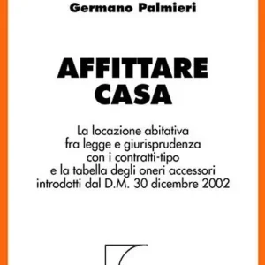 Offerta Del Giorno Affittare casa. La locazione abitativa fra legge e giurisprudenza con i contratti-tipo e la tabella degli oneri accessori introdotti dal D.M. 30 dicembre 2002