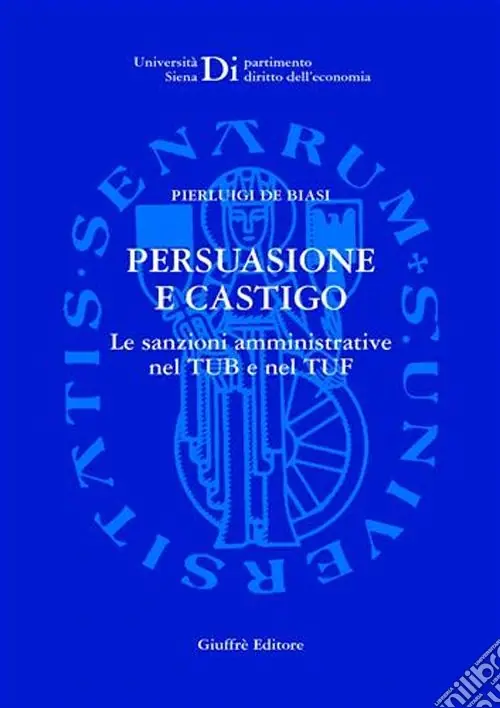 Ultime Pezzi Persuasione e castigo. Le sanzioni amministrative nel TUB e nel TUF