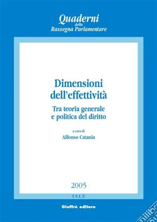 Dimensioni dell‘effettività. Tra teoria generale e politica del diritto. Atti del Convegno (Salerno, 2-4 ottobre 2003) Offerta Lampo