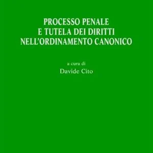 Acquista Ora Processo penale e tutela dei diritti nell‘ordinamento canonico