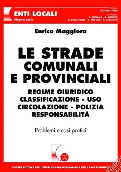 Quantità Limitata Le strade comunali e provinciali. Regime giuridico, classificazione, uso, circolazione, polizia, responsabilità. Problemi e casi pratici