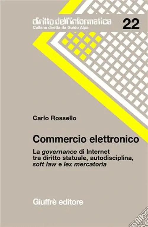 Promozione Commercio elettronico. La governance di Internet tra diritto statuale, autodisciplina, soft law e lex mercatoria