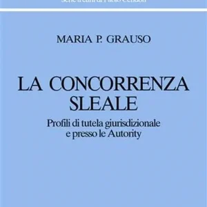Consegna Rapida La concorrenza sleale. Profili di tutela giurisdizionale e presso le autority