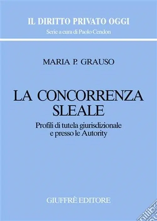 Consegna Rapida La concorrenza sleale. Profili di tutela giurisdizionale e presso le autority