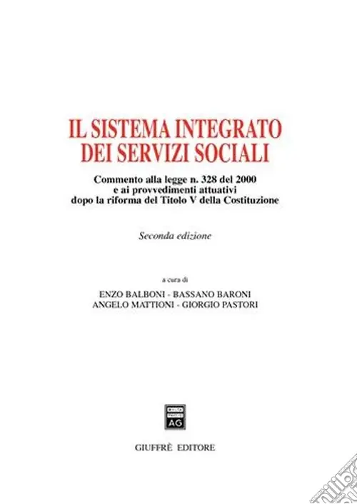 Non Perdere Il sistema integrato dei servizi sociali. Commento alla Legge n. 328 del 2000 e ai provvedimenti attuativi dopo la riforma del Titolo V della Costituzione