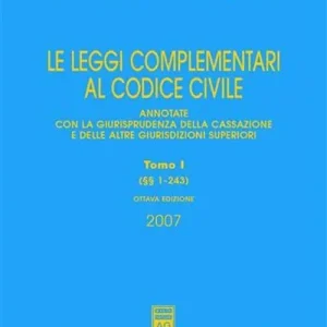 Spedito Oggi Le leggi complementari al Codice civile. Annotate con la giurisprudenza della Cassazione e delle altre giurisdizioni superiori