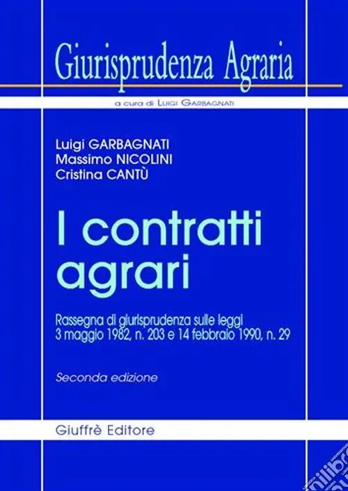 Saldi Giurisprudenza agraria. Rassegna di giurisprudenza sulle Leggi 3 maggio 1982, n. 203 e 14 febbraio 1990, n. 29. Vol. 2 I contratti agrari