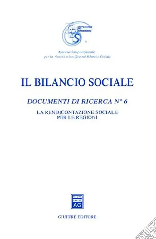 Il bilancio sociale. Documenti di ricerca. Vol. 6 La rendicontazione sociale per le Regioni Prezzo Scontato