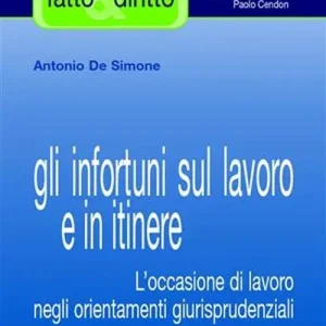 Offerta Lampo Gli infortuni sul lavoro e in itinere. L‘occasione di lavoro negli orientamenti giurisprudenziali