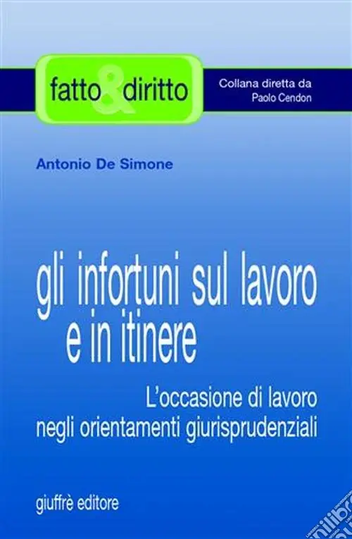 Offerta Lampo Gli infortuni sul lavoro e in itinere. L‘occasione di lavoro negli orientamenti giurisprudenziali
