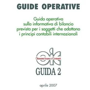 Guide operative. Guida operativa sulla informativa di bilancio prevista per i soggetti che adottano i principi contabili internazionali (IAS/IFRS) (2007). Vol. 2 Consegna Rapida