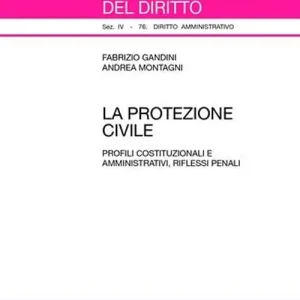 Nuova Collezione La protezione civile. Profili costituzionali e amministrativi, riflessi penali