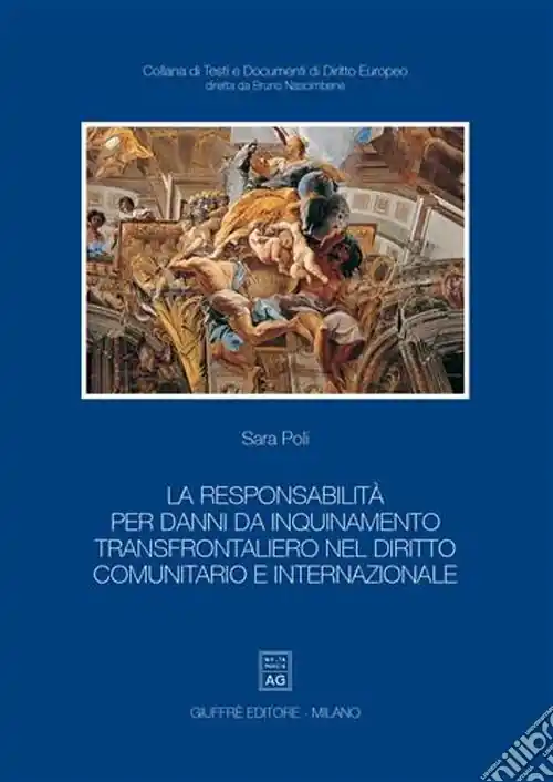 La responsabilità per danni da inquinamento transfrontaliero nel diritto comunitario e internazionale Prezzo Scontato