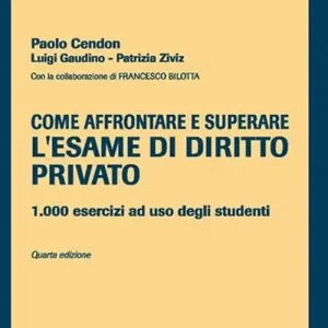 Compra Adesso Come affrontare e superare l‘esame di diritto privato. 1000 esercizi ad uso degli studenti