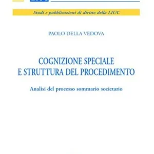 Acquista Ora Cognizione speciale e struttura del procedimento. Analisi del processo sommario societario