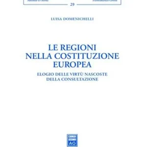 Ultimissimo Modello Le regioni nella costituzione europea. Elogio delle virtù nascoste della consultazione