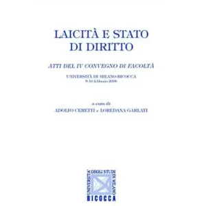 Nuova Collezione Laicità e stato di diritto. Atti del 4° Convegno (Università di Milano-Bicocca, 9-10 febbraio 2006)