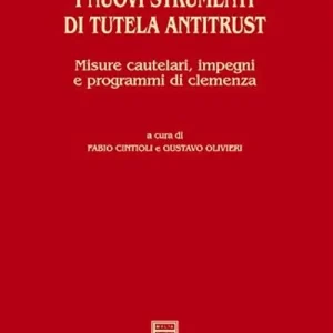 I nuovi strumenti di tutela antitrust. Misure cautelari, impegni e programmi di clemenza Ultime Pezzi
