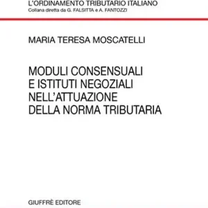 Moduli consensuali e istituti negoziali nell‘attuazione della norma tributaria Saldi