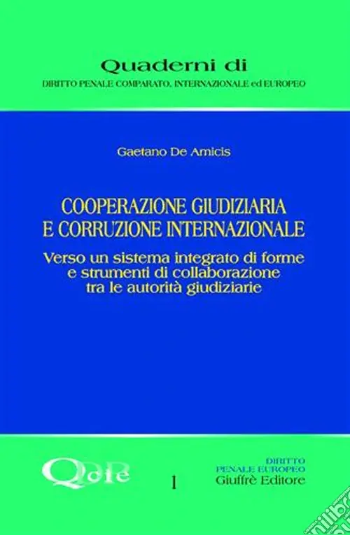 Cooperazione giudiziaria e corruzione internazionale. Verso un sistema integrato di forme e strumenti di collaborazione tra le autorità giudiziarie Compra Online