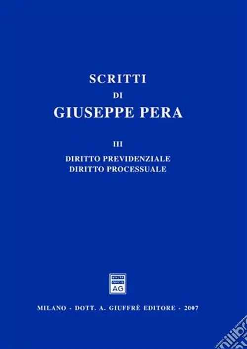 Promozione Esclusiva Scritti di Giuseppe Pera. Vol. 3 Diritto previdenziale. Diritto processuale