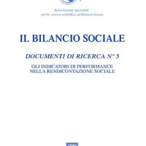 Il bilancio sociale. Documenti di ricerca. Vol. 5 Gli indicatori di performance nella rendicontazione sociale Spedizione Espresso