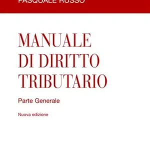Manuale di diritto tributario. Parte generale Direttamente Dal Produttore