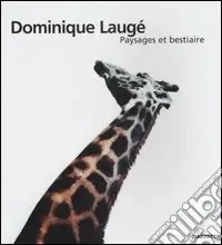 Compra Online Dominique Laugé. Paysages et bestiaire. Catalogo della mostra (Milano-Napoli-Genova, 2002). Ediz. francese e italiana