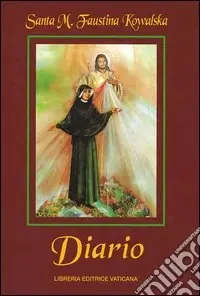 Vendita Finale Diario di santa Maria Faustina Kowalska. La misericordia divina nella mia anima