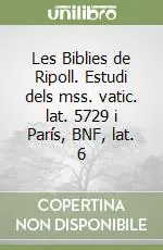 Affare Les Biblies de Ripoll. Estudi dels mss. vatic. lat. 5729 i París, BNF, lat. 6