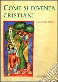 Come si diventa cristiani Soddisfatti O Rimborsati