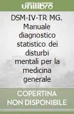 DSM-IV-TR MG. Manuale diagnostico statistico dei disturbi mentali per la medicina generale Solo Oggi