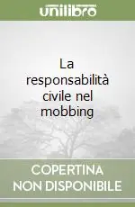 La responsabilità civile nel mobbing Direttamente Dal Produttore