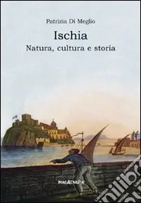 Spedito Oggi Ischia. Natura, cultura e storia
