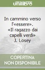 In cammino verso l‘«essere». «Il ragazzo dai capelli verdi» J. Losey Offerta Limitata
