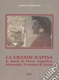 La grande rapina ai danni di Cecco, bisessuale, il nemico di Dante Compra Online