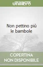 Non pettino più le bambole Più Venduto