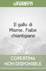 Il gallo di Misme. Fiabe chiantigiane Offerta