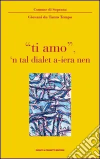 «Ti amo» ‘n tal dialet a-ieranen Prezzo Basso