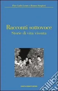 Racconti sottovoce. Storie di vita vissuta Ordina Subito