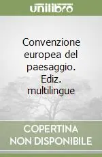 Convenzione europea del paesaggio. Ediz. multilingue Non Perdere