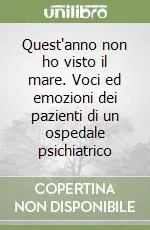 Quest‘anno non ho visto il mare. Voci ed emozioni dei pazienti di un ospedale psichiatrico Ordina Subito