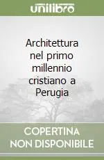 Architettura nel primo millennio cristiano a Perugia Offerta