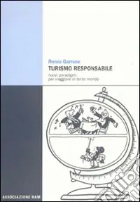 Subito Disponibile Turismo responsabile. Nuovi paradigmi per viaggiare in terzo mondo