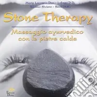 Stone therapy. Massaggio ayurvedico con le pietre calde. Ediz. illustrata Subito Disponibile