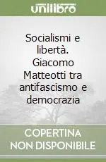 Socialismi e libertà. Giacomo Matteotti tra antifascismo e democrazia Direttamente Dal Produttore