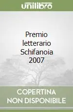 Premio letterario Schifanoia 2007 Non Perdere