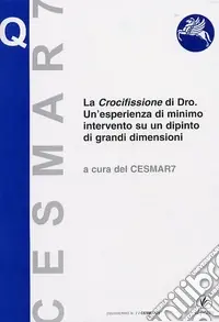 La crocifissione di Dro. Un‘esperienza di minimo intervento su un dipinto di grandi dimensioni Direttamente Dal Produttore